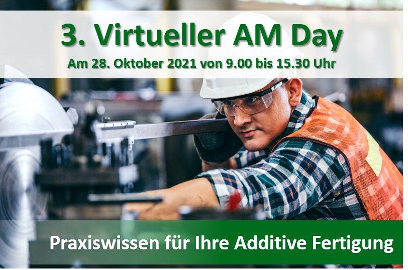 3. Virtueller Additive Manufacturing Day (Vortrag | Online)