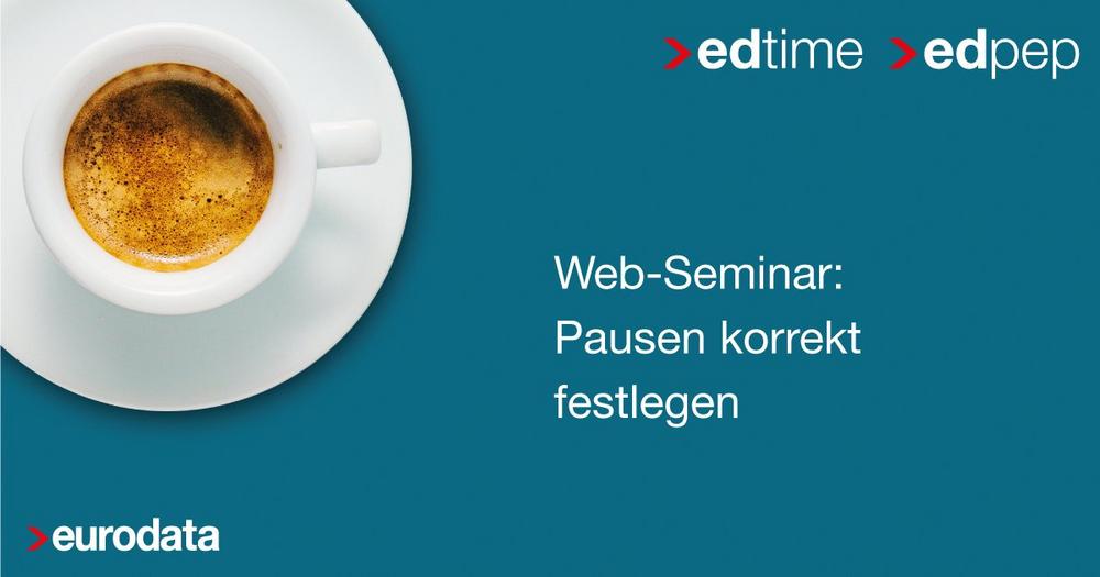 Pausen korrekt festlegen – für edtime und edpep Anwender (Webinar | Online)