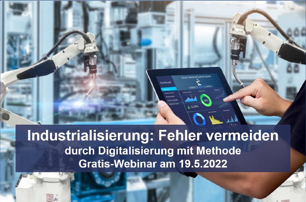 Industrialisierung: Fehler vermeiden durch Digitalisierung und Methode – Gratis-Webinar (Webinar | Online)