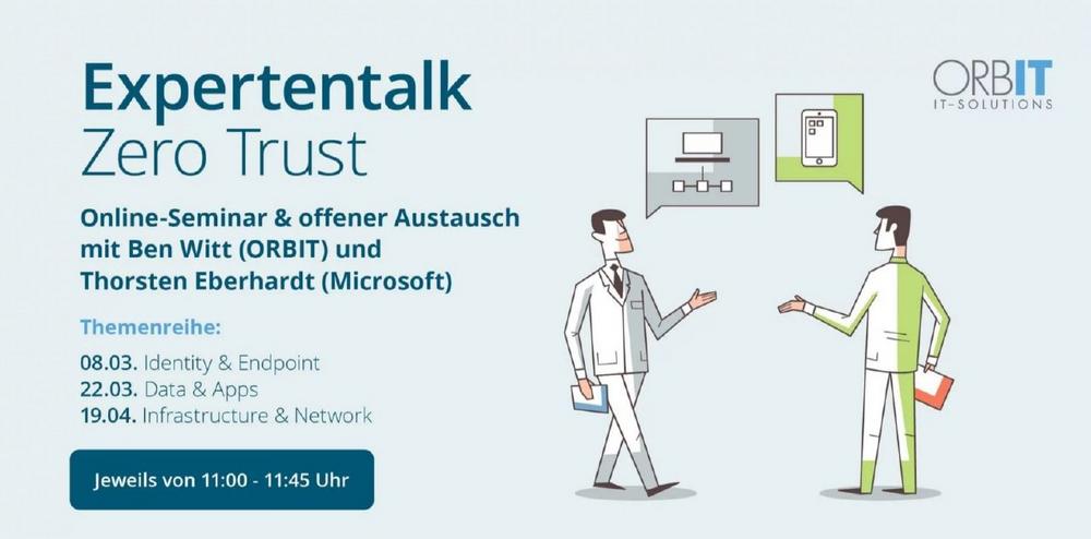 ORBIT-Expertentalk – Folge 2: Zero Trust zum Schutz von Daten und Apps (Seminar | Online)