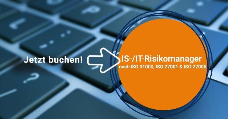 IS-/IT-Risikomanager nach ISO 31000, ISO 27001 und ISO 27005 (Schulung | München)