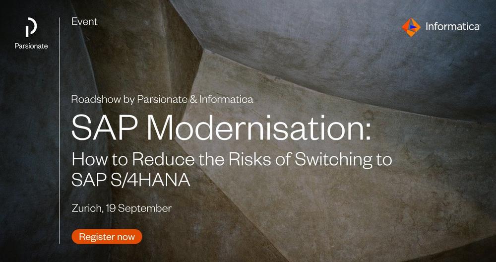 SAP Modernisation: How to Reduce the Risks of Switching to SAP S/4HANA (Vortrag | Zürich)