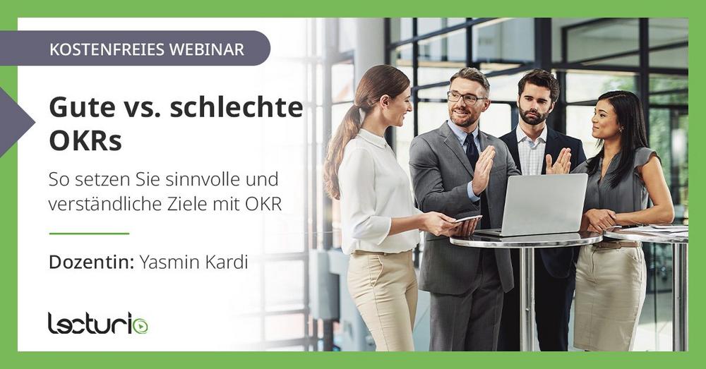 Gute vs. schlechte OKRs – So setzen Sie sinnvolle und verständliche Ziele mit OKR (Webinar | Online)