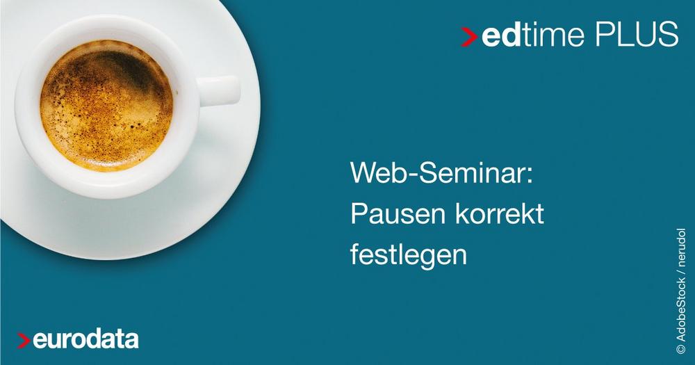 Pausen korrekt festlegen – für edtime und edtime PLUS Anwender (Webinar | Online)