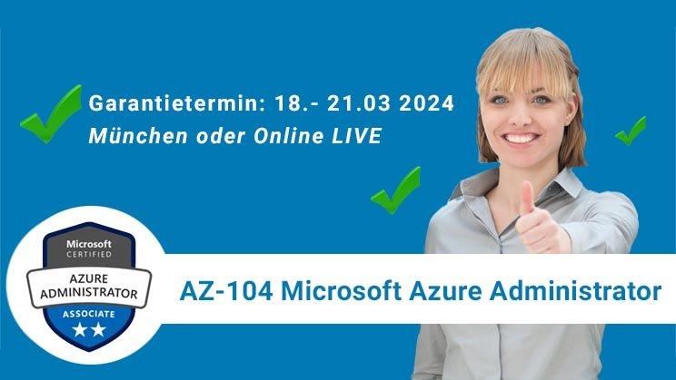 Verpassen Sie nicht unser Seminar: AZ-104 Microsoft Azure Administrator (Schulung | Online)