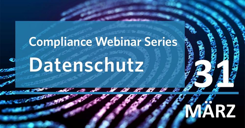 Compliance Webinar Series: Datenschutz-Compliance – Was Sie 2021 wissen müssen. (Webinar | Online)
