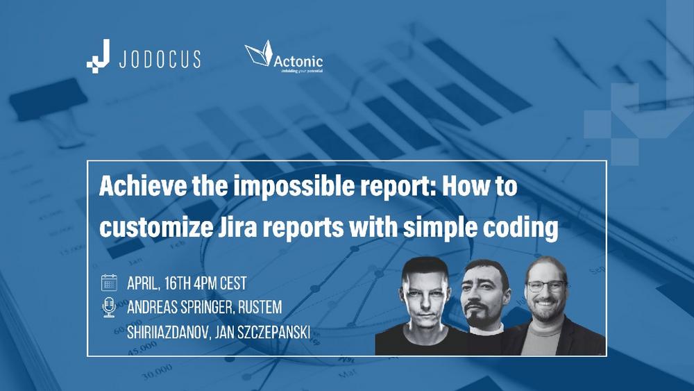 Achieve the impossible report: How to customize Jira reports with simple coding (Webinar | Online)
