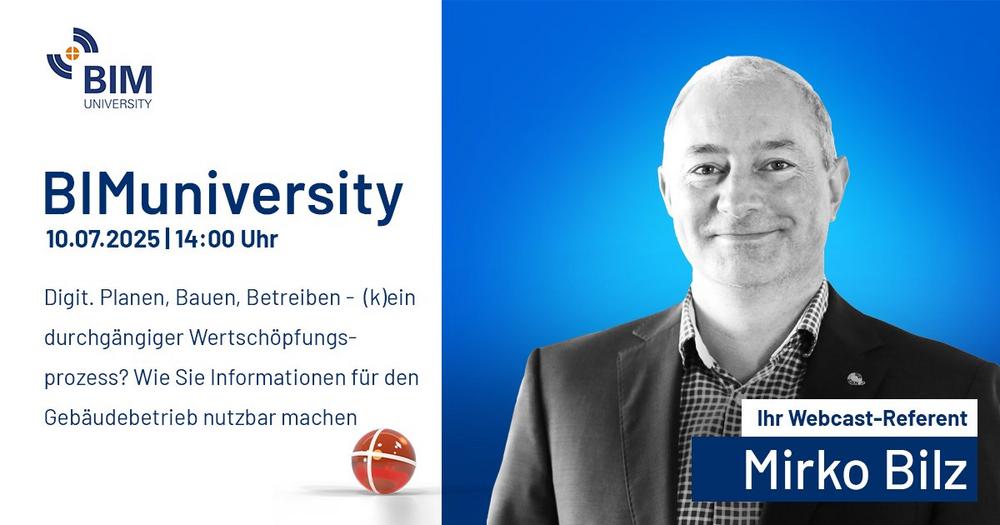 BIMuniversity: Digitales Planen, Bauen, Betreiben – (k)ein durchgängiger Wertschöpfungsprozess? (Webinar | Online)
