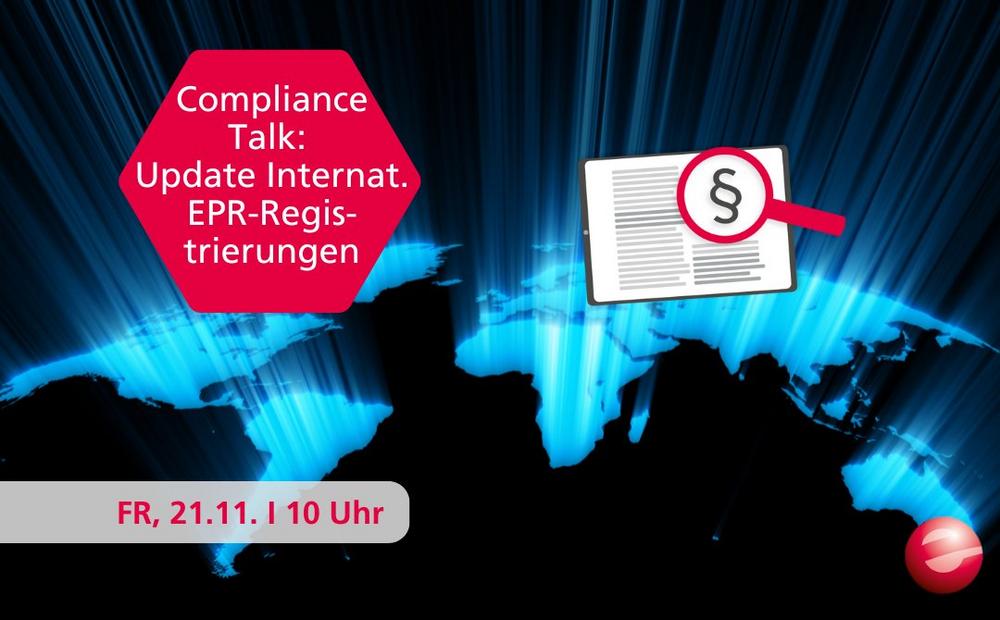 Compliance Talk im November: Update Internationale EPR-Registrierungen (Webinar | Online)