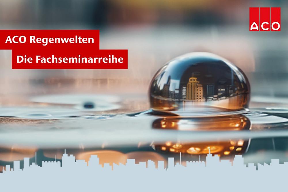 ACO Regenwelten – Klimaresiliente Stadtplanung: Starkregen managen und Regenwasser wiederverwenden (Seminar | Dresden)
