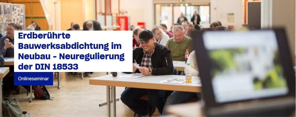 Erdberührte Bauwerksabdichtung im Neubau – Neuregulierung der DIN 18533 (Seminar | Online)