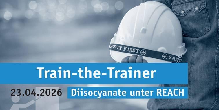 Trainerqualifizierung („Train-the-Trainer“) für Diisocyanate unter REACH (Webinar | Online)