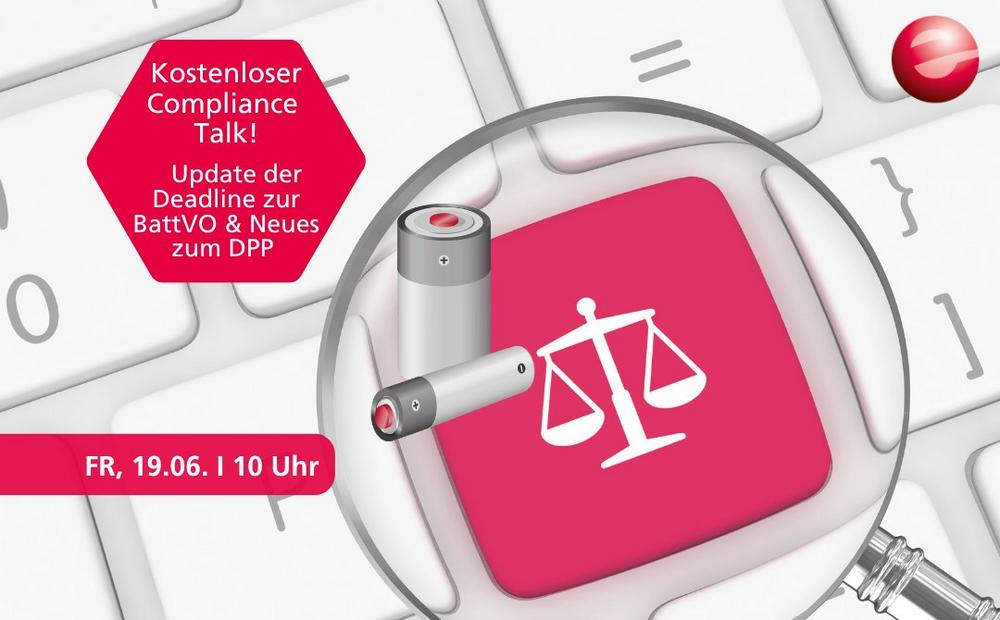Compliance Talk: Update der Deadline zur Batterieverordnung sowie neues zum DPP (Webinar | Online)