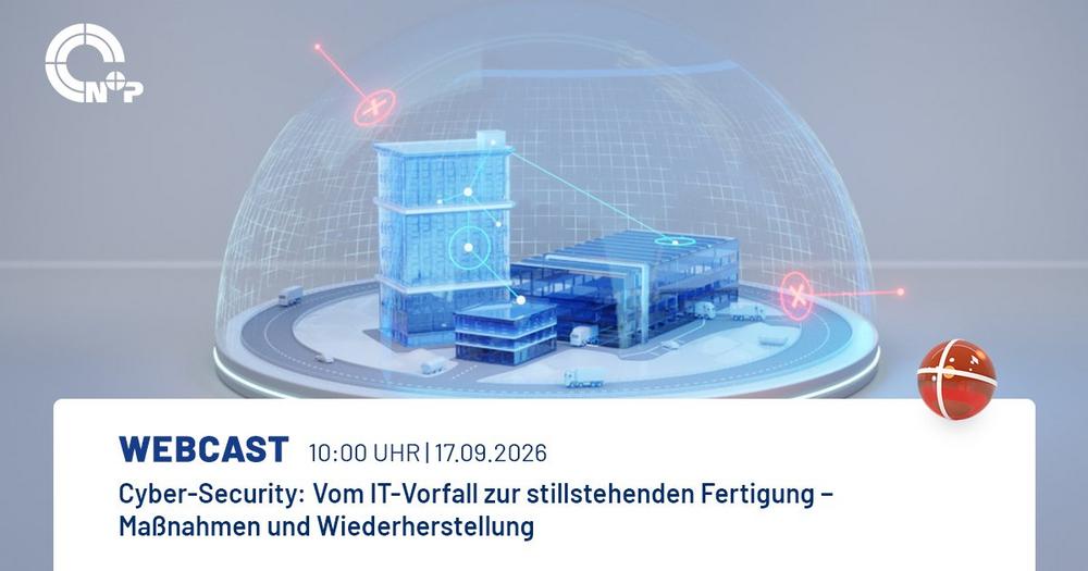 Cyber Security: Vom IT-Vorfall zur stillstehenden Fertigung − Maßnahmen und Wiederherstellung (Webinar | Online)