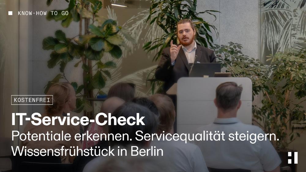 Wissensfrühstück: IT-Service-Check. Wie Sie Ihre Servicequalität steigern. (Vortrag | Berlin)